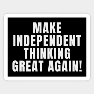 Make Independent Thinking Great Again Sticker